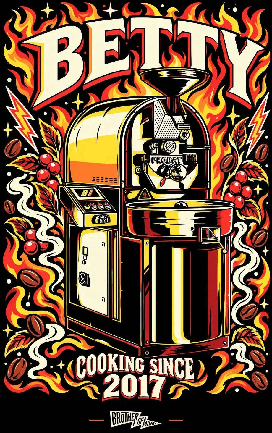 Poster: Betty, our Probat coffee roaster, surrounded by flames. Cooking since 2017.