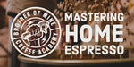 Mastering Home Espresso