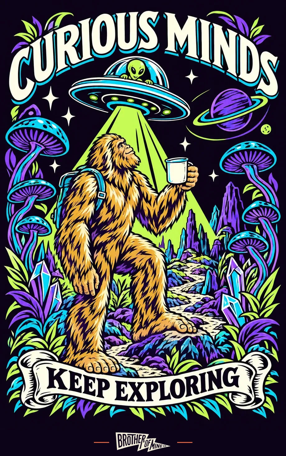 Poster: a bigfoot hiker raising a mug under a flying saucer. Curious minds, keep exploring.